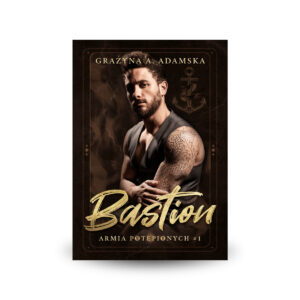 Bastion tom.1 Armia potępionych - Grażyna A. Adamska