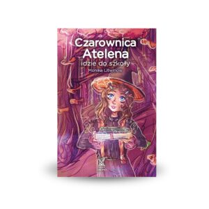 Czarownica Atelena idzie do szkoły - Monika Litwinow