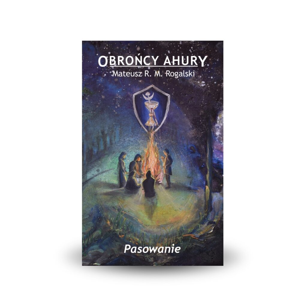 Pasowanie - Obrońcy Ahury Tom 1 - Mateusz R.M. Rogalski