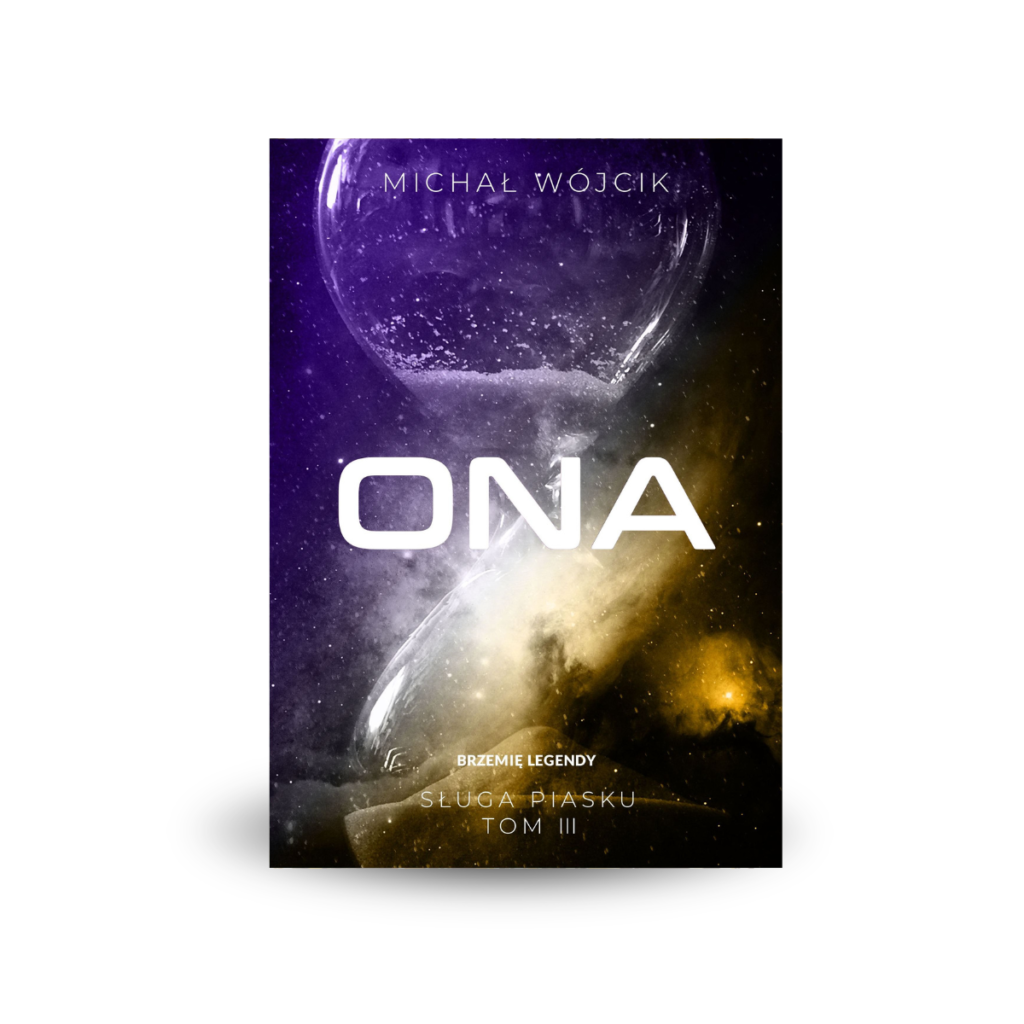 Ona - Sługa Piasku tom 3 - Michał Wójcik