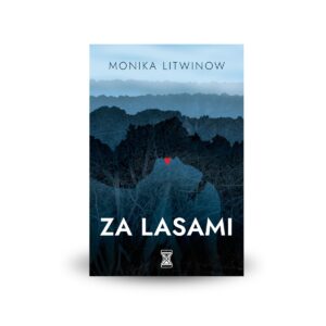 Za lasami - Monika Litwinow