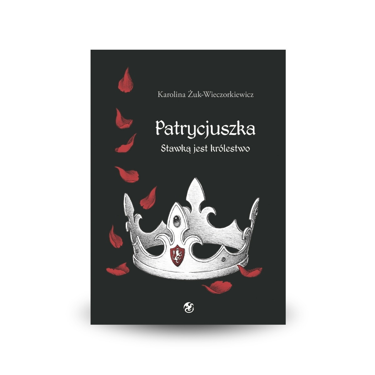 Patrycjuszka. tom.3: Stawką jest królestwo - Karolina Żuk-Wieczorkiewicz