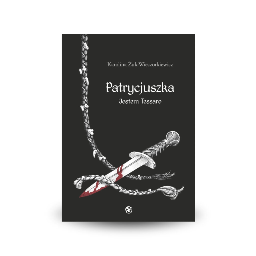 Patrycjuszka. tom.2: Jestem Tessaro - Karolina Żuk-Wieczorkiewicz