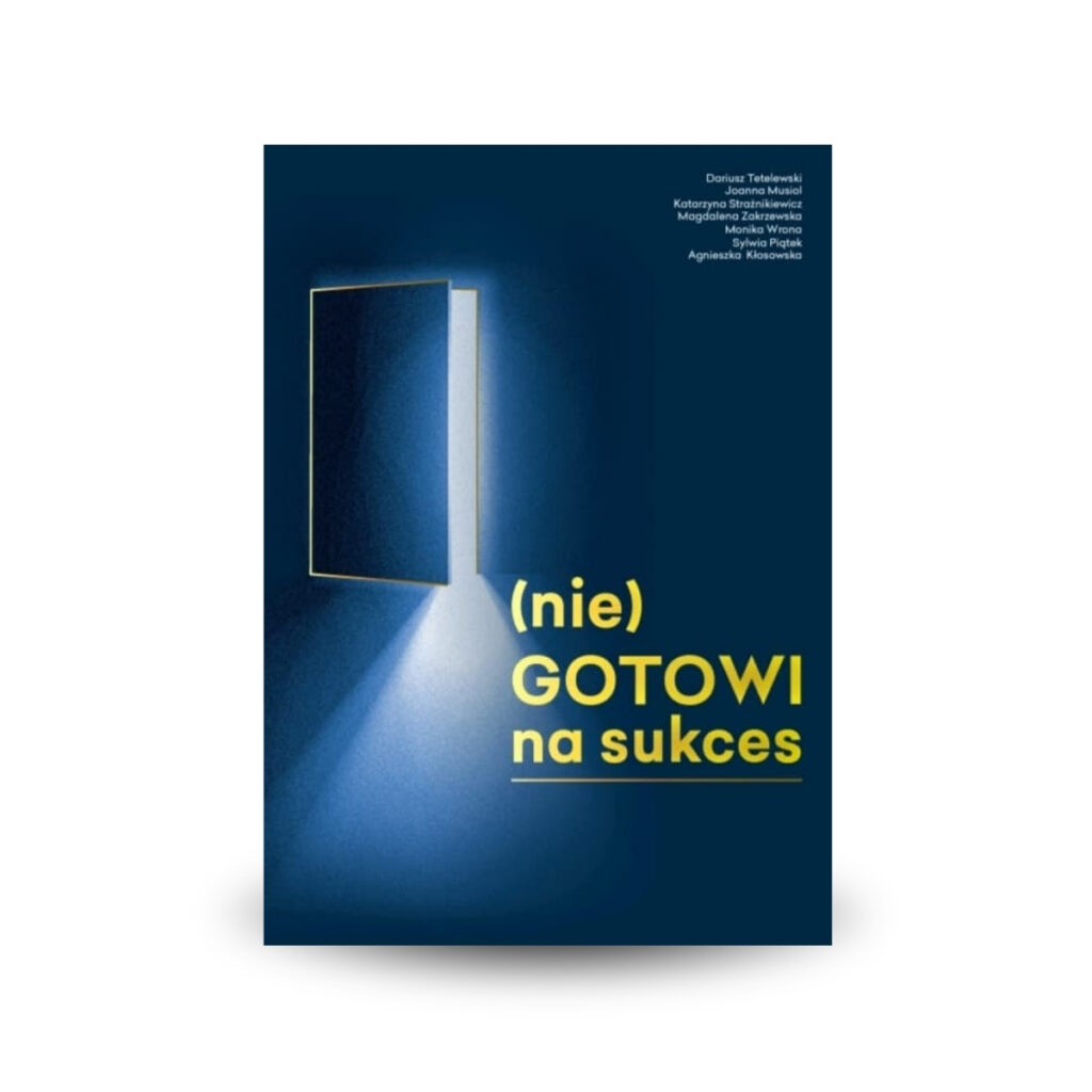 (nie) GOTOWI na sukces - Katarzyna Strażnikiewicz i inni
