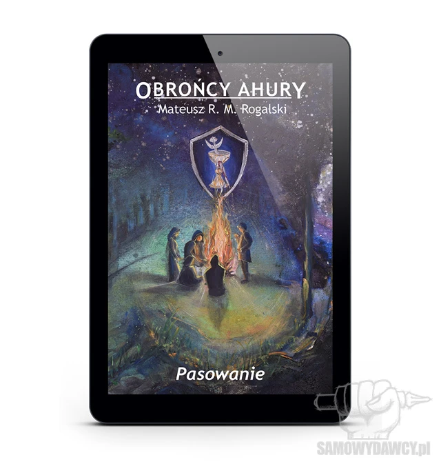Obrońcy Ahury. Pasowanie Mateusz R.M. Rogalski ebook