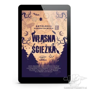 Własna ścieżka - Antologia Samowydawców tom1 e-book
