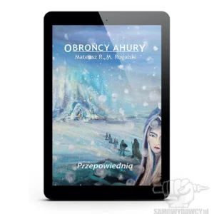 Przepowiednia - Obrońcy Ahury. tom 2 Mateusz R.M. Rogalski ebook