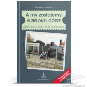A my zostajemy w Zielone Górze - Mieczysław J. Bonisławski