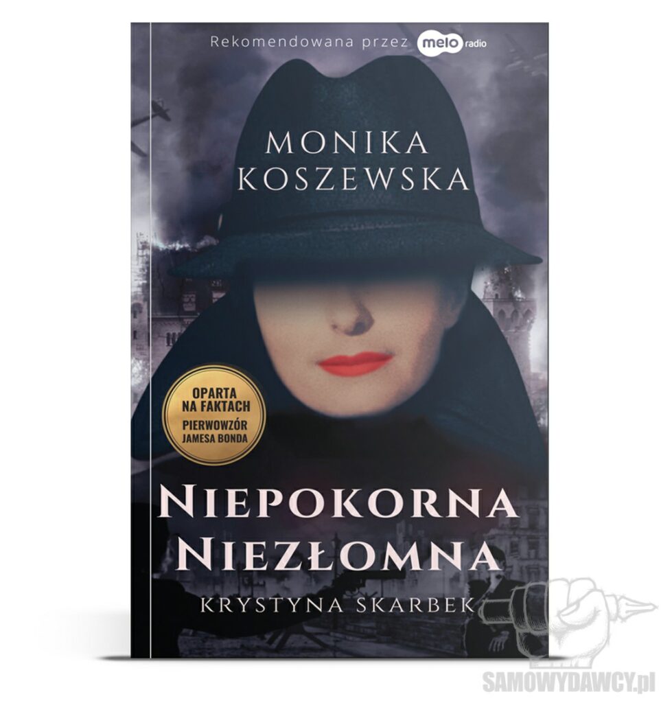 Niepokorna, niezłomna. Krystyna Skarbek - Monika Koszewska