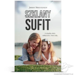 Szklany sufit. T2 - Janusz Muzyczyszyn
